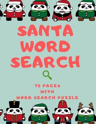 Santa Word Search: 75 Puzzle Pages for Children and Adults! Large Print - Special Gift With Christmas Panda Design (75 Pages, 8.5 x 11)
