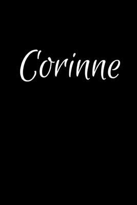 Corinne: Notebook Journal for Women or Girl with the name Corinne - Beautiful Elegant Bold & Personalized Gift - Perfect for Le