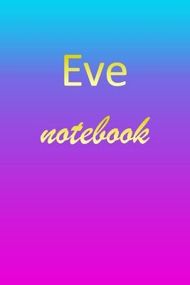 Eve: Blank Notebook - Wide Ruled Lined Paper Notepad - Writing Pad Practice Journal - Custom Personalized First Name Initia