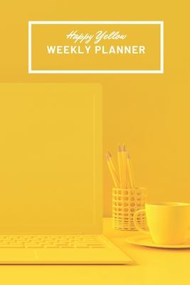 Happy Yellow Weekly Planner: Universal Calendar Organizer with space for the entire year and more 6x9 120 pages for men and women