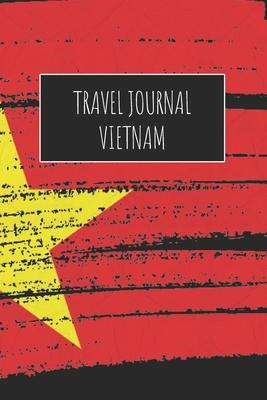 Travel Journal Vietnam: 6x9 Travel Notebook or Diary with prompts, Checklists and Bucketlists perfect gift for your Trip to Vietnam for every