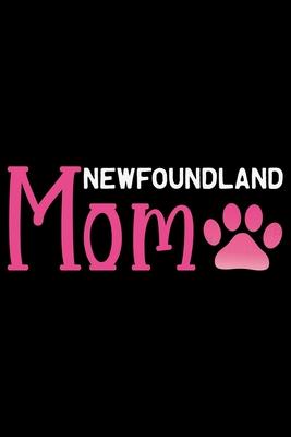 Newfoundland Mom: Cool Newfoundland Dog Mum Journal Notebook - Newfoundland Puppy Lover Gifts - Funny Newfoundland Dog Notebook - Newfou