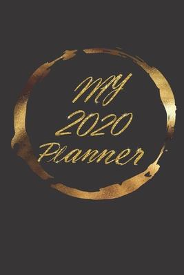 My 2020 Planner: A 6 x 9 Planner To Keep You Organised. Contains Weekly Planner Pages. Monthly Vision Boards: Dot Grid Pages To Make No