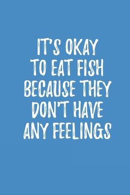 It’’s Okay To Eat Fish: Meal Prep And Planning Grocery List, Track And Plan Your Meals Daily/Weekly (Family Food Planner/Diary/Log/Journal/Cal