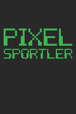 Pixelsportler: Notebook A5 Size, 6x9 inches, 120 lined Pages, Gamer Gaming Computer Games Gamers Pixel