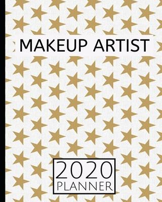 Makeup Artist: 2020 Planner For Makeup Artists and Makeup Lovers, 1-year Daily, Weekly and Monthly Organizer With Calendar (8 x 10)