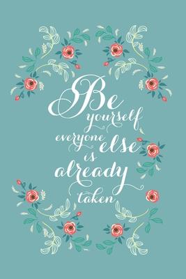 Be Yourself Everyone Else Is Already Taken: 2020 Weekly Monthly Planner With Agenda & Appointments Calendar Schedule, To Do List, Water Intake, Expens