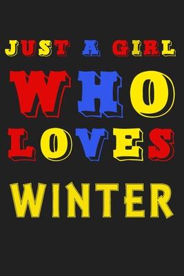 Just A Girl Who Loves Winter: A Nice Gift Idea For Penguin Lovers Boy Girl Funny Birthday Gifts Journal Lined Notebook 6x9 120 Pages
