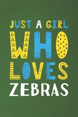 Just A Girl Who Loves Zebras: Funny Zebras Lovers Girl Women Gifts Dot Grid Journal Notebook 6x9 120 Pages