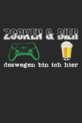 Zocken & Bier - Deswegen Bin Ich Hier: Notebook A5 Size, 6x9 inches, 120 lined Pages, Gamer Gaming Computer Games Gamers Beer
