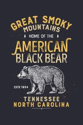 Great Smoky Mountains Home of The Black Bear ESTD 1934 Tennessee North Carolina: Great Smoky Mountains National Park Lined Notebook, Journal, Organize