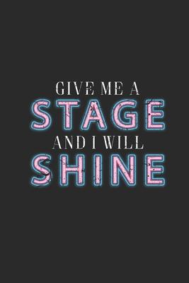 Give Me A Stage And I Will Shine: Graph Paper Notebook (6 x 9 - 120 pages) Cheerful Musical Notebook Design for Gift / Daily Journals / School / Mus