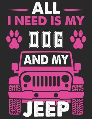 All I Need Is My Dog and My Jeep: Prayer Journal for Guide Scripture, Prayer Request, Reflection, Praise and Grateful Prayer Journal