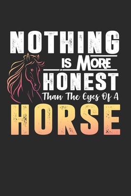 Nothing Is More Honest Than The Eyes Of A Horse: A5 Notizbuch kariert - Pferde Reiten Pony Pferdesport - Geschenk Geburtstag