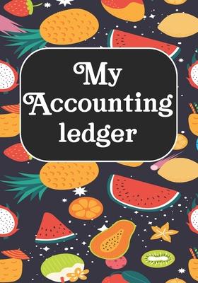 My Accounting Ledger: Simple Cash Book Accounts Bookkeeping Journal/Notebook Log, Track, & Record Expenses & Income for entrepreneurs, moms,