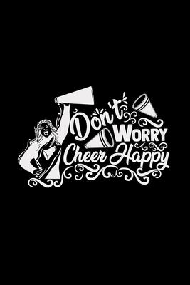 Don’’t worry cheer happy: Cheerleader - 6x9 - blank with numbers paper - notebook - notes