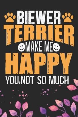 Biewer Terrier Make Me Happy You, Not So Much: Cool Biewer Terrier Dog Journal Notebook - Biewer Terrier Puppy Lover Gifts - Funny Biewer Terrier Dog