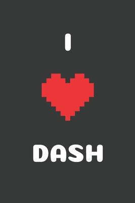 I Love Dash: Crypto Trader Bitcoin HODL Blockchain Cryptocurrency Lined Composition Notebook for Journaling & Writing 100 Lined Pag