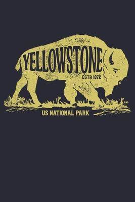 Yellowstone US National Park ESTD 1872: Yellowstone National Park and Preserve Lined Notebook, Journal, Organizer, Diary, Composition Notebook, Gifts