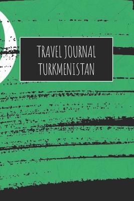 Travel Journal Turkmenistan: 6x9 Travel Notebook or Diary with prompts, Checklists and Bucketlists perfect gift for your Trip to Turkmenistan for e