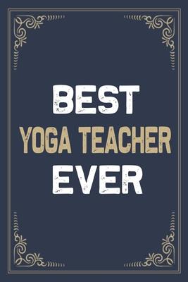 Best Yoga Teacher Ever: Blank Lined Activities Notebook Journal Gift Idea for Yoga Teacher - 6x9 Inch 110 Pages Personalized Wide Ruled Compos