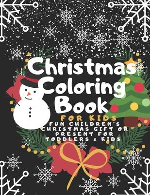 Christmas Coloring Book for Kids: Fun Children’’s Christmas Gift or Present for Toddlers & Kids - 100 Beautiful Pages to Color with Santa Claus, Reinde