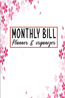 Monthly Bill Planner And Organizer: Keep Track Daily Weekly Monthly Budget Planner Workbook Expense Tracker spending bill payment record Personal or b