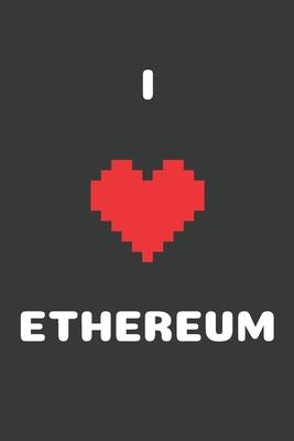 I Love Ethereum: Crypto Trader Bitcoin HODL Blockchain Cryptocurrency Lined Composition Notebook for Journaling & Writing 100 Lined Pag