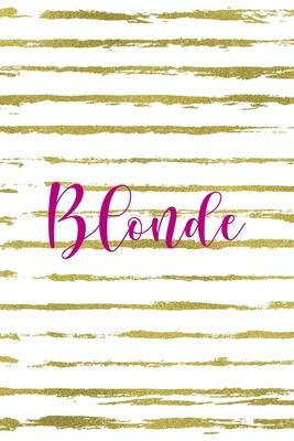 Blonde: Notebook Journal Composition Blank Lined Diary Notepad 120 Pages Paperback White And Gold Blonde