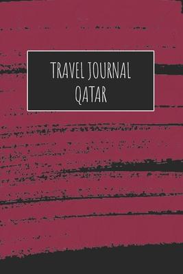 Travel Journal Qatar: 6x9 Travel Notebook or Diary with prompts, Checklists and Bucketlists perfect gift for your Trip to Qatar for every Tr