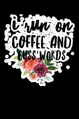 I Run On Coffe And Cuss Words: Composition Lined Notebook Journal Funny Gag Gift For Sisters And New Moms