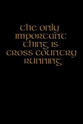 The only important thing is cross country running: Food Journal - Track your Meals - Eat clean and fit - Breakfast Lunch Diner Snacks - Time Items Ser