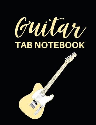 Guitar Tab Notebook: Tablature Journal For Guitarists, Musicians and Music Lovers, Gifts For Guitar Players, Enthusiasts, Teachers, Women a