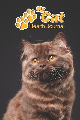 My Cat Health Journal: British Longhair - 109 pages 6x9 - Track and Record Vaccinations, Shots, Vet Visits - Medical Documentation - Feline