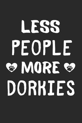 Less People More Dorkies: Lined Journal, 120 Pages, 6 x 9, Funny Dorkie Gift Idea, Black Matte Finish (Less People More Dorkies Journal)