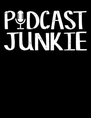 Podcast Junkie: Podcast Junkie Podcasting Podcasters Addict Blank Sketchbook to Draw and Paint (110 Empty Pages, 8.5 x 11)