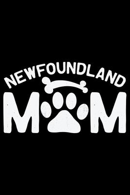 Newfoundland Mom: Cool Newfoundland Dog Mum Journal Notebook - Newfoundland Puppy Lover Gifts - Funny Newfoundland Dog Notebook - Newfou