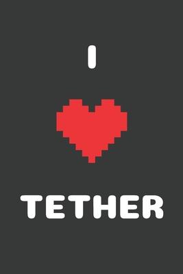 I Love Tether: Crypto Trader Bitcoin HODL Blockchain Cryptocurrency Lined Composition Notebook for Journaling & Writing 100 Lined Pag