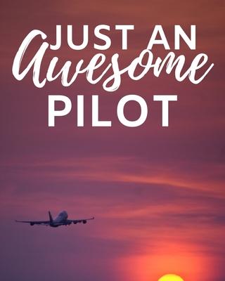 Just An Awesome Pilot: 2020 Planner For Pilot, 1-Year Daily, Weekly And Monthly Organizer With Calendar. Christmas, Or Birthday Gift Idea (8