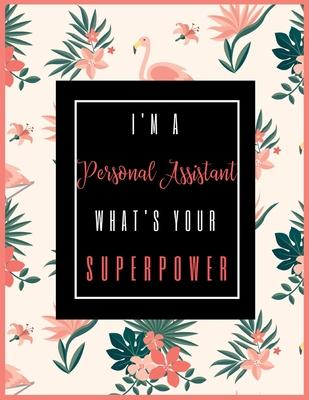 I’’m A PERSONAL ASSISTANT, What’’s Your Superpower?: 2020-2021 Planner for Personal Assistant, 2-Year Planner With Daily, Weekly, Monthly And Calendar (