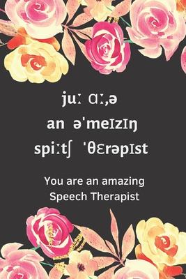 You are an amazing Speech Therapist: Blank lined notebook SLP speech therapy gifts - Thank you appreciation present for speech language pathologist or