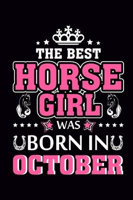 The Best Horse Girl was born in October: Journal, Blank Wide Lined Notebook/Composition, Birthday Gift for Horseback Riding Rider, Writing Notes Ideas