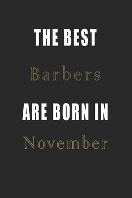 The best Barbers are born in November journal: Lined Barbers Diary Notebook, Journal or Planner and Barbers Gift, Thank You Gift for Barbers or Gift I