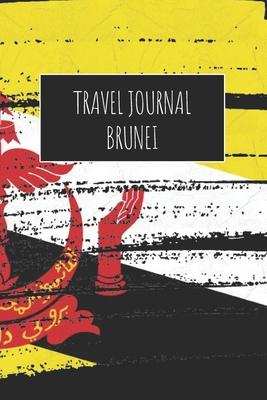 Travel Journal Brunei: 6x9 Travel Notebook or Diary with prompts, Checklists and Bucketlists perfect gift for your Trip to Brunei for every T