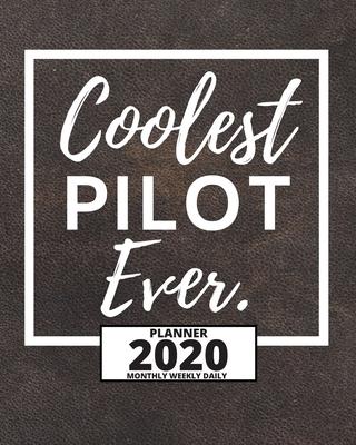 Coolest Pilot Ever: 2020 Planner For Pilot, 1-Year Daily, Weekly And Monthly Organizer With Calendar Christmas, Or Birthday Gift Idea (8