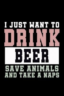 I Just want to Drink Beer, save animals, and take a naps: Food Journal - Track your Meals - Eat clean and fit - Breakfast Lunch Diner Snacks - Time It