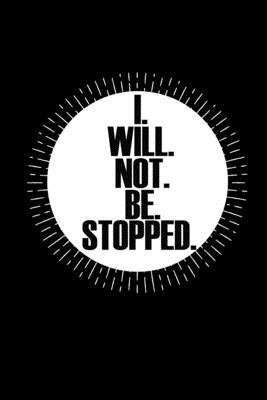 I will not be stopped: Food Journal - Track your Meals - Eat clean and fit - Breakfast Lunch Diner Snacks - Time Items Serving Cals Sugar Pro