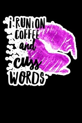 I Run On Coffe And Cuss Words: Composition Lined Notebook Journal Funny Gag Gift For Sisters And New Moms