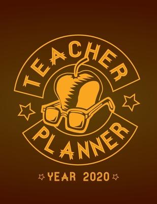 Teacher Planner - Year 2020: Organize School Activities With This Fantastic Weekly and Monthly Teacher Planner, Lesson Plan and Record Book For Tea