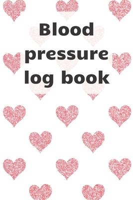 Blood Pressure Log Book: Blood pressure notebook, journal record, diabetic organiser, blood tracker